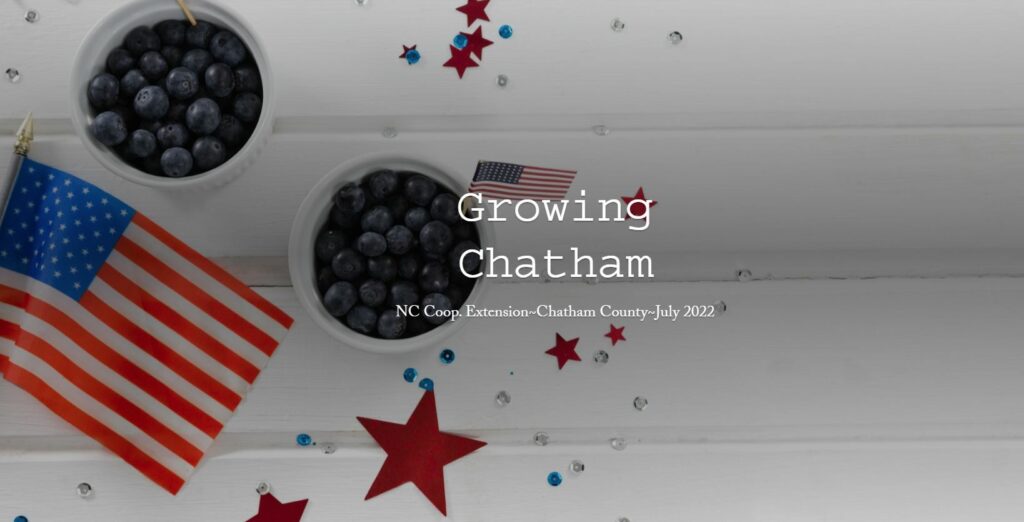 Growing Chatham, N.C. Cooperative Extension, Chatham County July 2022.